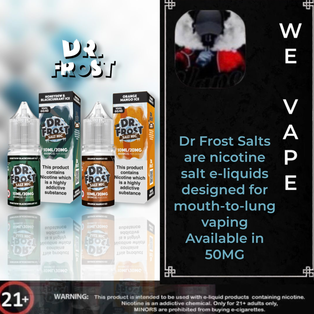 Dr Frost E-Sa;ts- are nicotine sale e-liquids designed for mouth-to-lung vaping Available in 50MG